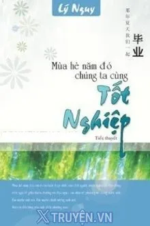 MÙA HÈ NĂM ĐÓ CHÚNG TA CÙNG TỐT NGHIỆP