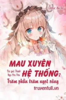 MAU XUYÊN HỆ THỐNG: TRĂM PHẦN TRĂM NGỌT SỦNG