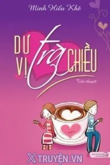 DƯ VỊ TRÀ CHIỀU
