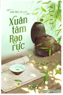 XUÂN THỦY TRÀ XANH, XUÂN TÂM RẠO RỰC