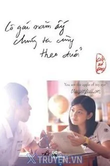 CÔ GÁI NĂM ẤY CHÚNG TA CÙNG THEO ĐUỔI