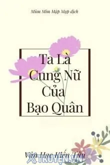 TA LÀ CUNG NỮ CỦA BẠO QUÂN