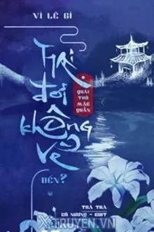 VÌ LẼ GÌ HAI ĐỜI KHÔNG VỀ ĐẾN?