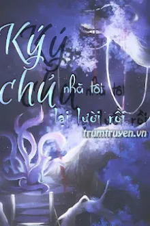 KÝ CHỦ NHÀ TÔI LẠI LƯỜI RỒI