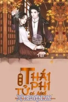 THÁI TỬ PHI CÓ BỆNH