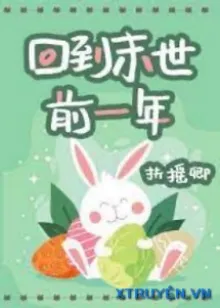 TRỞ LẠI MỘT NĂM TRƯỚC MẠT THẾ