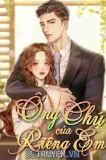 ÔNG CHÚ CỦA RIÊNG EM