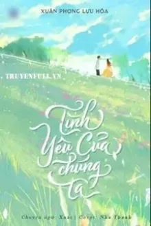 TÌNH YÊU CỦA CHÚNG TA