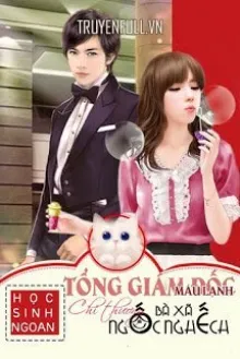 TỔNG GIÁM ĐỐC MÁU LẠNH CHỈ THƯƠNG BÀ XÃ NGỐC NGHẾCH!