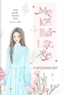 MẸ KẾ, BẢ LẬT XE