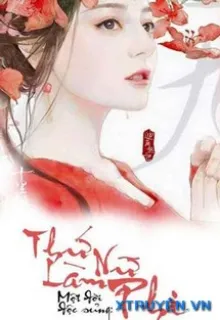 MỘT ĐỜI ĐỘC SỦNG: THỨ NỮ LÀM PHI