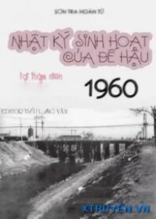 NHẬT KÝ SINH HOẠT CỦA ĐẾ HẬU TẠI THẬP NIÊN 60