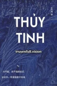 THỦY TINH - CỬU NGUYỆT HI