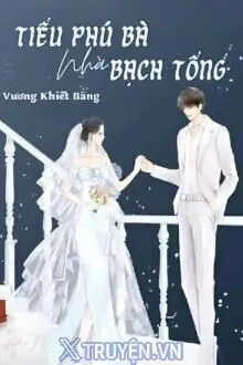 TIỂU PHÚ BÀ NHÀ BẠCH TỔNG