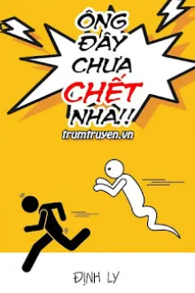 ÔNG ĐÂY CHƯA CHẾT NHA!