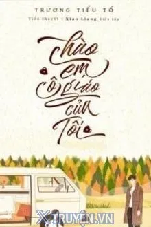 CHÀO EM, CÔ GIÁO CỦA TÔI