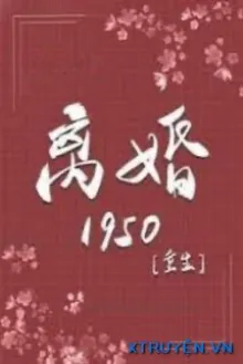 TRỌNG SINH LY HÔN 1950
