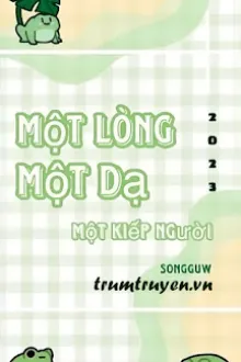 MỘT LÒNG MỘT DẠ MỘT KIẾP NGƯỜI