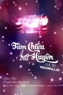 TÂM CHIẾU BẤT HUYÊN (LÒNG HIỂU KHÔNG HUYÊN)
