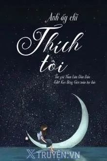 ANH ẤY CHỈ THÍCH TÔI