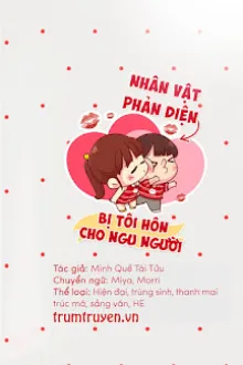 NHÂN VẬT PHẢN DIỆN BỊ TÔI HÔN CHO NGU NGƯỜI