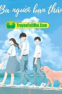 BA NGƯỜI BẠN THÂN - XUÂN PHONG LỰU HỎA