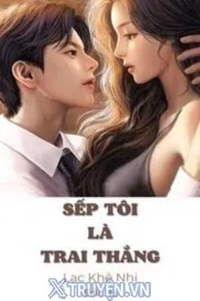 SẾP TÔI LÀ TRAI THẲNG
