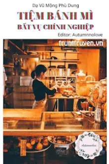 TIỆM BÁNH MÌ BẤT VỤ CHÍNH NGHIỆP