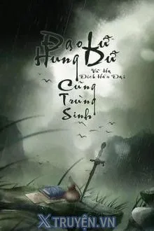 ĐẠO LỮ HUNG DỮ CŨNG TRÙNG SINH