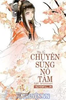 CHUYÊN SỦNG NÔ TÂM