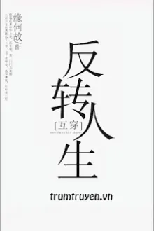 XOAY NGƯỢC LẠI NHÂN SINH