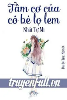 TÂM CƠ CỦA CÔ BÉ LỌ LEM
