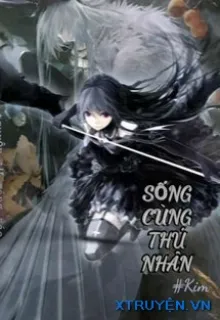 SỐNG CÙNG THÚ NHÂN