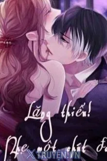 LĂNG THIẾU! NHẸ MỘT CHÚT, ĐAU! (TÌNH YÊU NHƯ MƯU SÁT)
