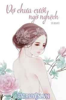 VỢ CHƯA CƯỚI NGỜ NGHỆCH