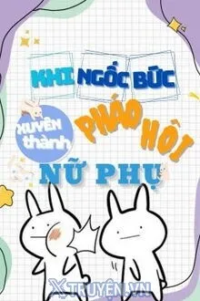 KHI NGỐC BỨC XUYÊN THÀNH PHÁO HÔI NỮ PHỤ