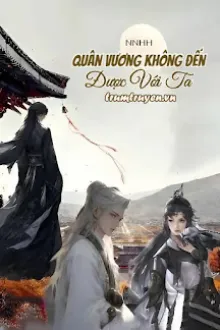QUÂN VƯƠNG KHÔNG ĐẾN ĐƯỢC VỚI TA