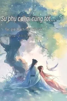 SƯ PHỤ CÁI GÌ CŨNG TỐT