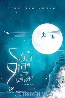 CỬU GIA ĐỪNG LÀM VẬY