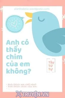ANH CÓ THẤY CHIM CỦA EM KHÔNG?