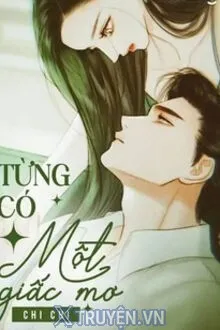 TỪNG CÓ MỘT GIẤC MƠ