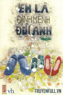 EM LÀ ĐỊNH MỆNH ĐỜI ANH