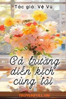 CẢ TRƯỜNG DIỄN KỊCH CÙNG TÔI