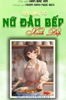THẬP NIÊN 70: NỮ ĐẦU BẾP XINH ĐẸP