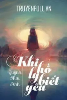 KHI HỒ LY BIẾT YÊU