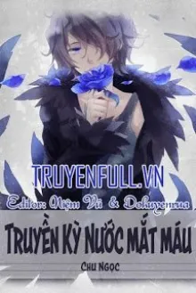 TRUYỀN KÌ NƯỚC MẮT MÁU