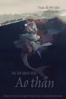 [HỆ LIỆT BỆNH KIỀU] AO THẦN