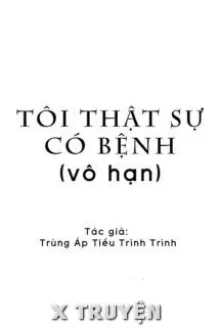 TÔI THẬT SỰ CÓ BỆNH - TRÙNG ÁP TIỂU TRÌNH TRÌNH