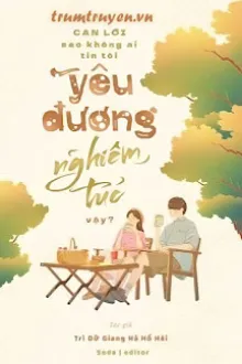 CẠN LỜI, SAO KHÔNG AI TIN TÔI YÊU ĐƯƠNG NGHIÊM TÚC VẬY