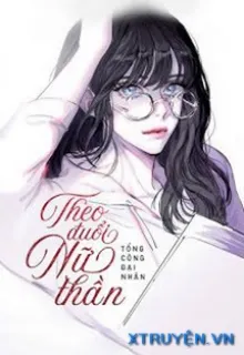 THEO ĐUỔI NỮ THẦN